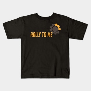 Rally to me Kids T-Shirt